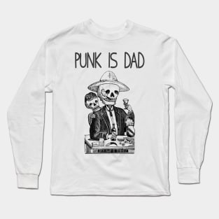 Punk is Dad Long Sleeve T-Shirt